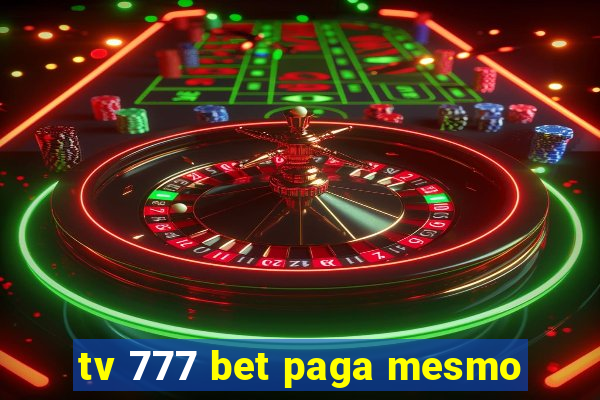 tv 777 bet paga mesmo